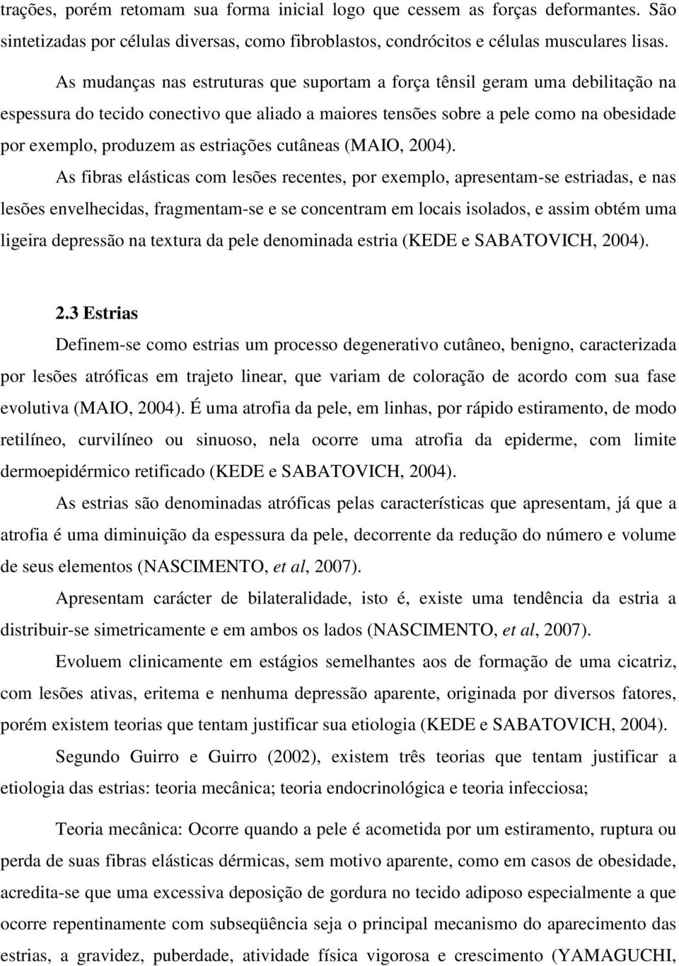 estriações cutâneas (MAIO, 2004).