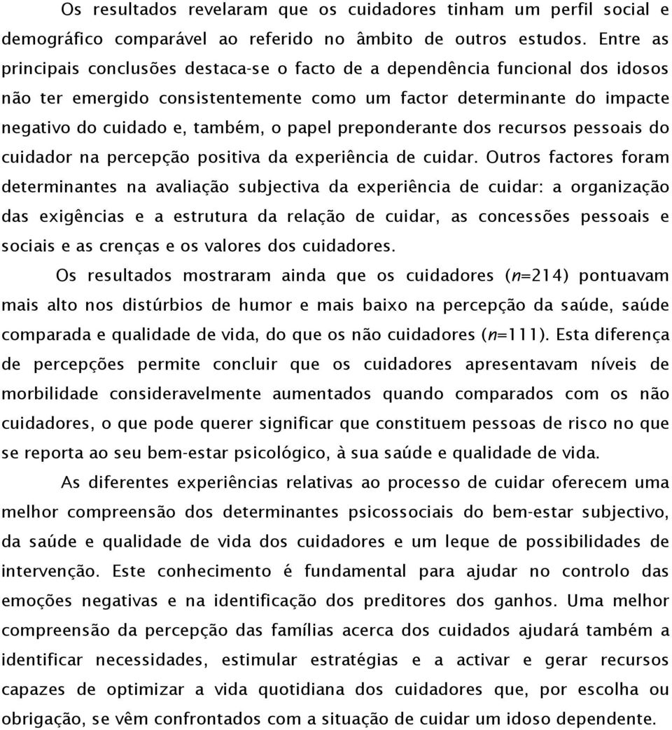 preponderante dos recursos pessoais do cuidador na percepção positiva da experiência de cuidar.