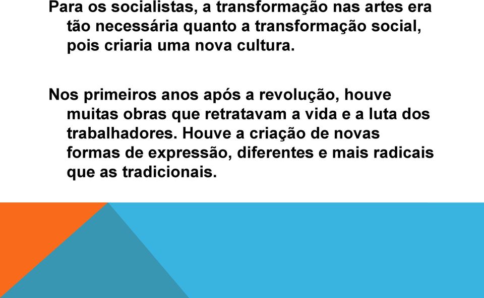 Nos primeiros anos após a revolução, houve muitas obras que retratavam a vida e a