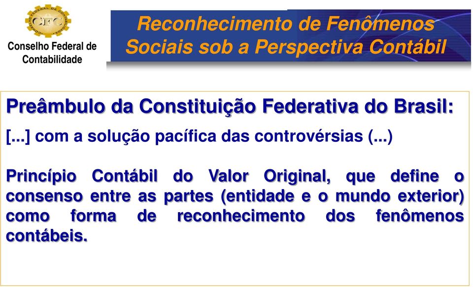 ..) Princípio Contábil do Valor Original, que define o consenso