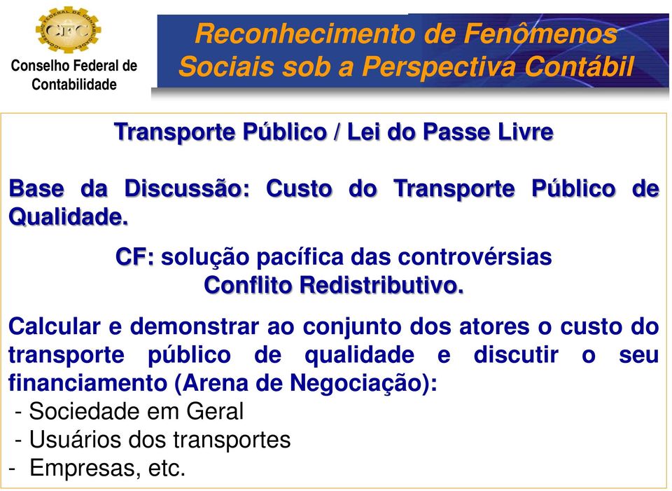 Calcular e demonstrar ao conjunto dos atores o custo do transporte público de qualidade e