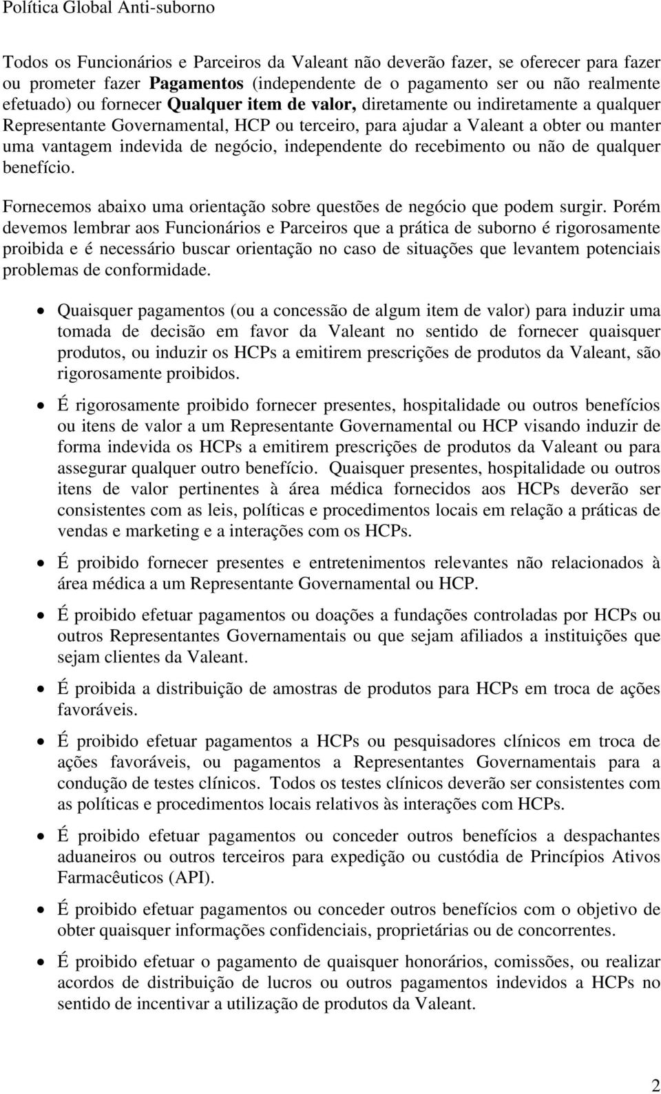 recebimento ou não de qualquer benefício. Fornecemos abaixo uma orientação sobre questões de negócio que podem surgir.