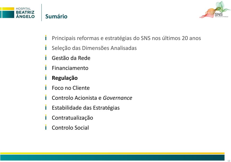 Financiamento Regulação Foco no Cliente Controlo Acionista e