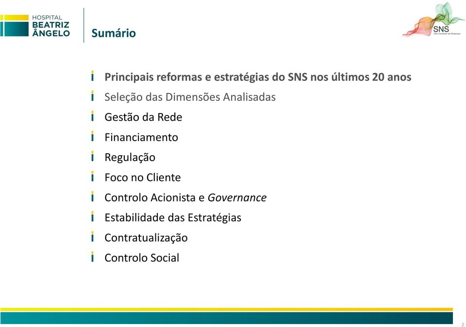 Financiamento Regulação Foco no Cliente Controlo Acionista e