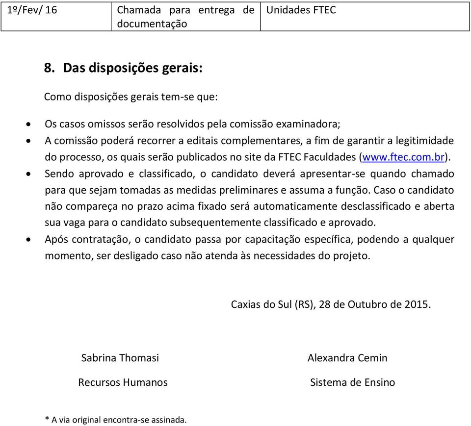 legitimidade do processo, os quais serão publicados no site da FTEC Faculdades (www.ftec.com.br).