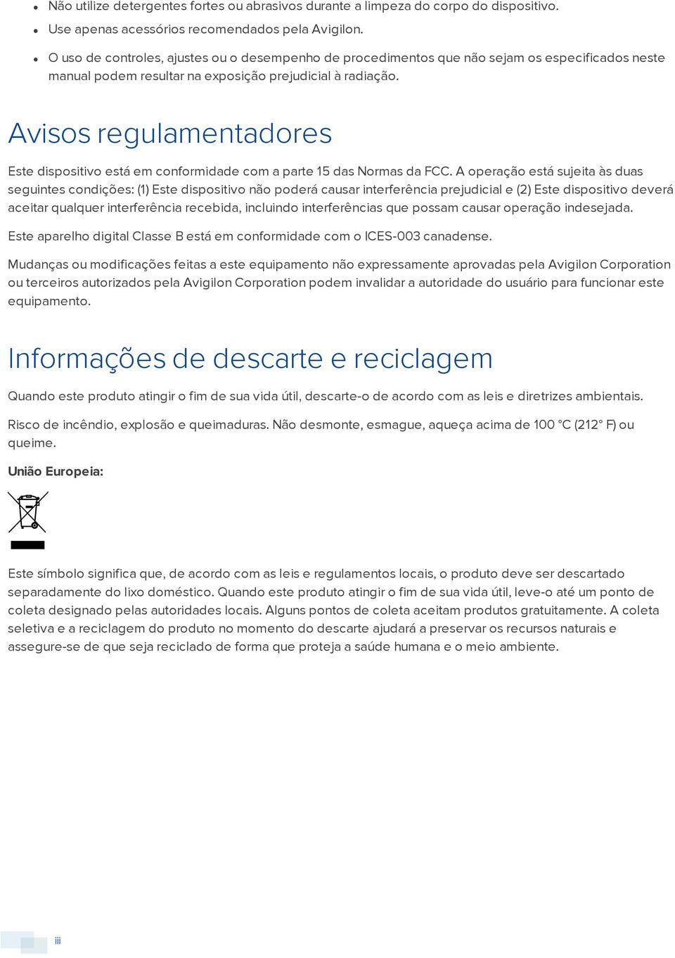 Avisos regulamentadores Este dispositivo está em conformidade com a parte 15 das Normas da FCC.