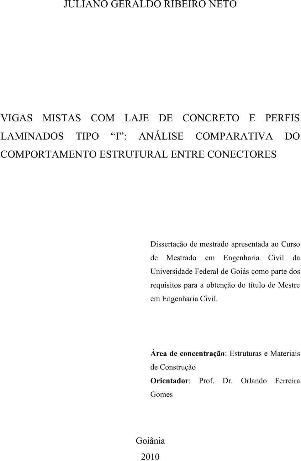 Universidade Federal de Goiás como parte dos requisitos para a obtenção do título de Mestre em Engenharia Civil.