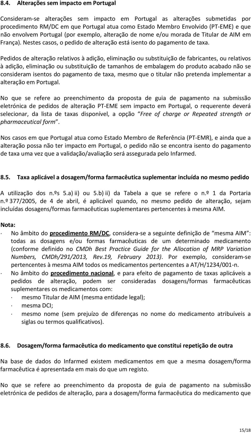 Pedidos de alteração relativos à adição, eliminação ou substituição de fabricantes, ou relativos à adição, eliminação ou substituição de tamanhos de embalagem do produto acabado não se consideram