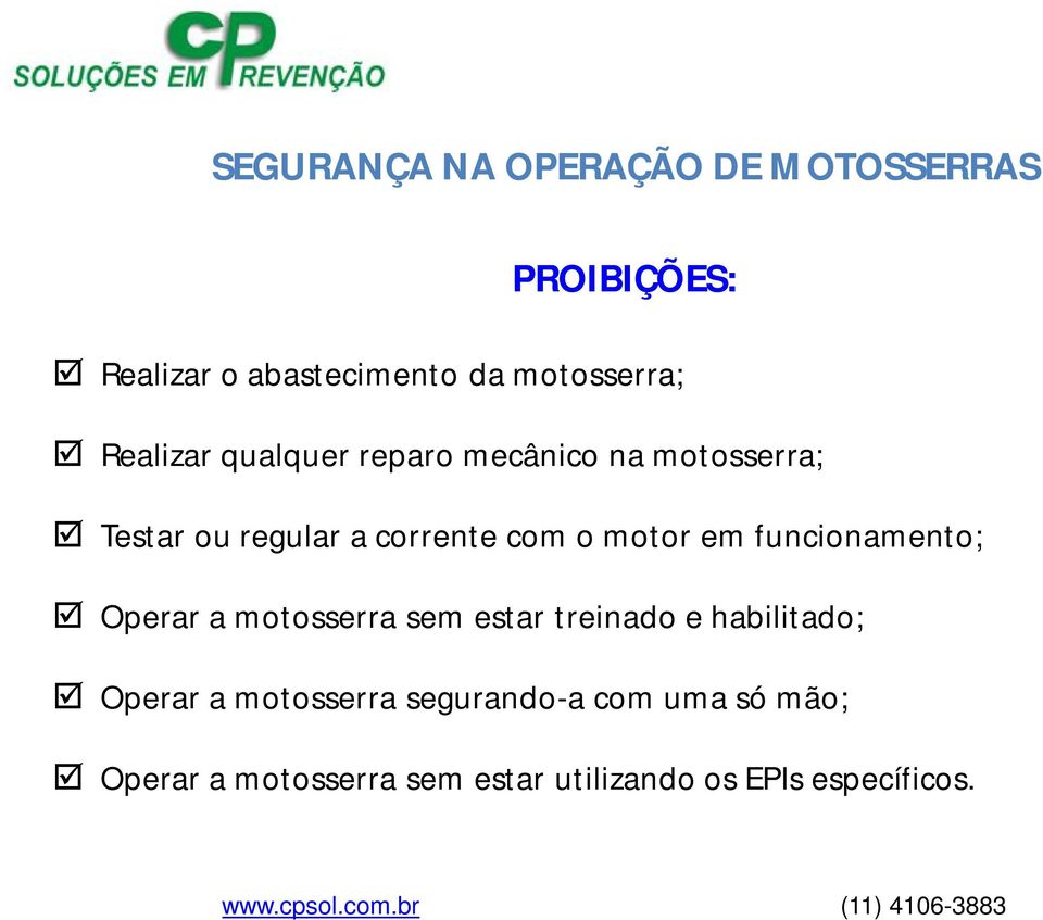 funcionamento; Operar a motosserra sem estar treinado e habilitado; Operar a