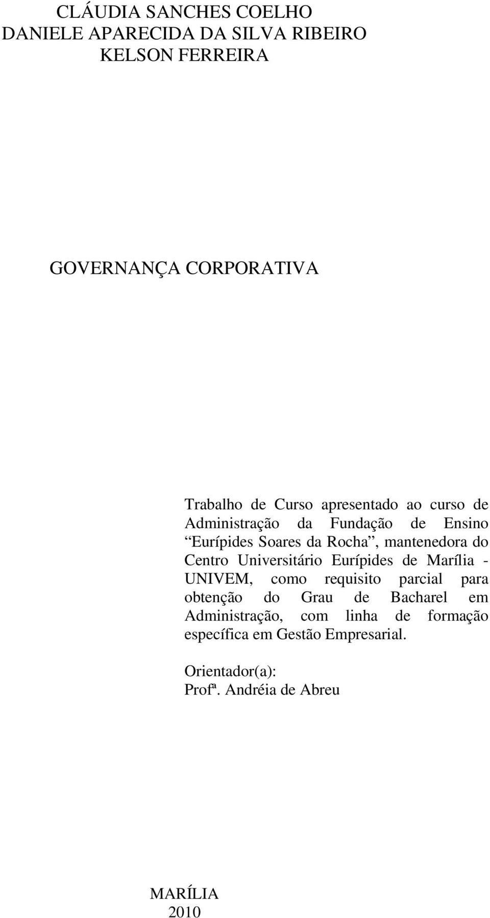 Centro Universitário Eurípides de Marília - UNIVEM, como requisito parcial para obtenção do Grau de Bacharel em