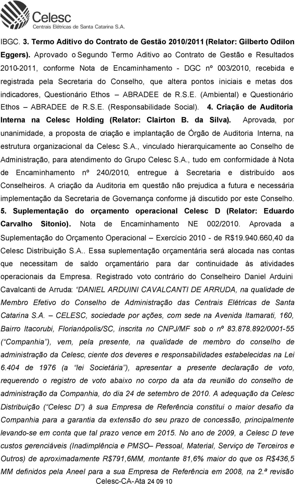 iniciais e metas dos indicadores, Questionário Ethos ABRADEE de R.S.E. (Ambiental) e Questionário Ethos ABRADEE de R.S.E. (Responsabilidade Social). 4.