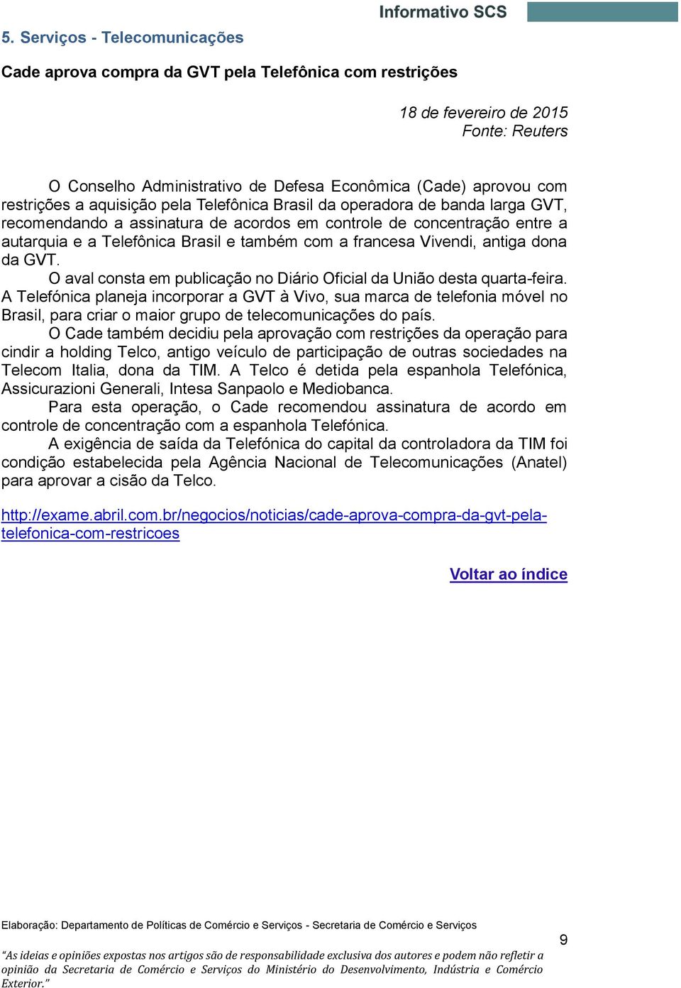 francesa Vivendi, antiga dona da GVT. O aval consta em publicação no Diário Oficial da União desta quarta-feira.