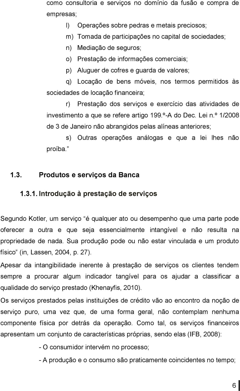 exercício das atividades de investimento a que se refere artigo 199.º-A do Dec. Lei n.