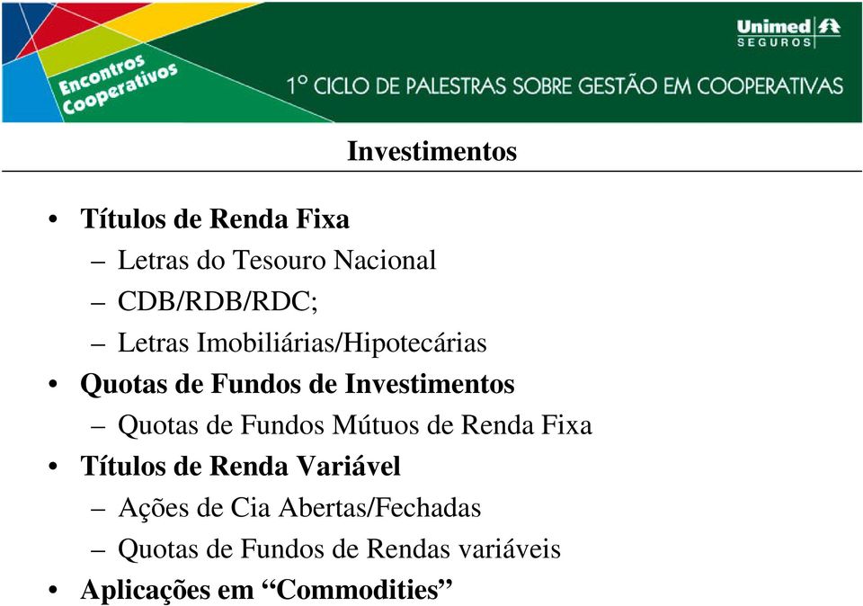 Investimentos Quotas de Fundos Mútuos de Renda Fixa Títulos de Renda