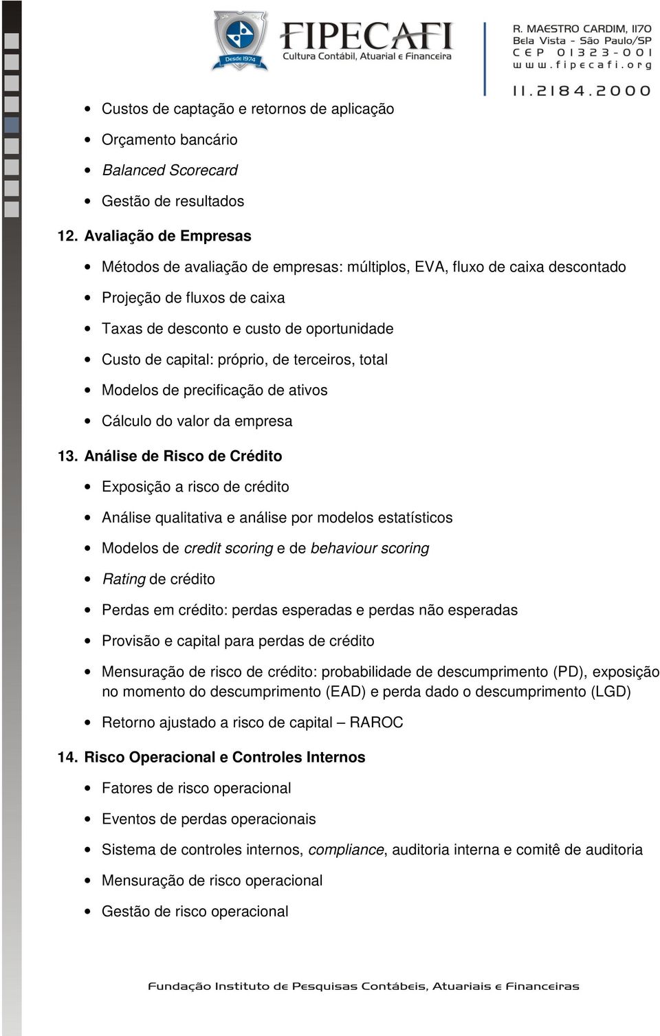 terceiros, total Modelos de precificação de ativos Cálculo do valor da empresa 13.