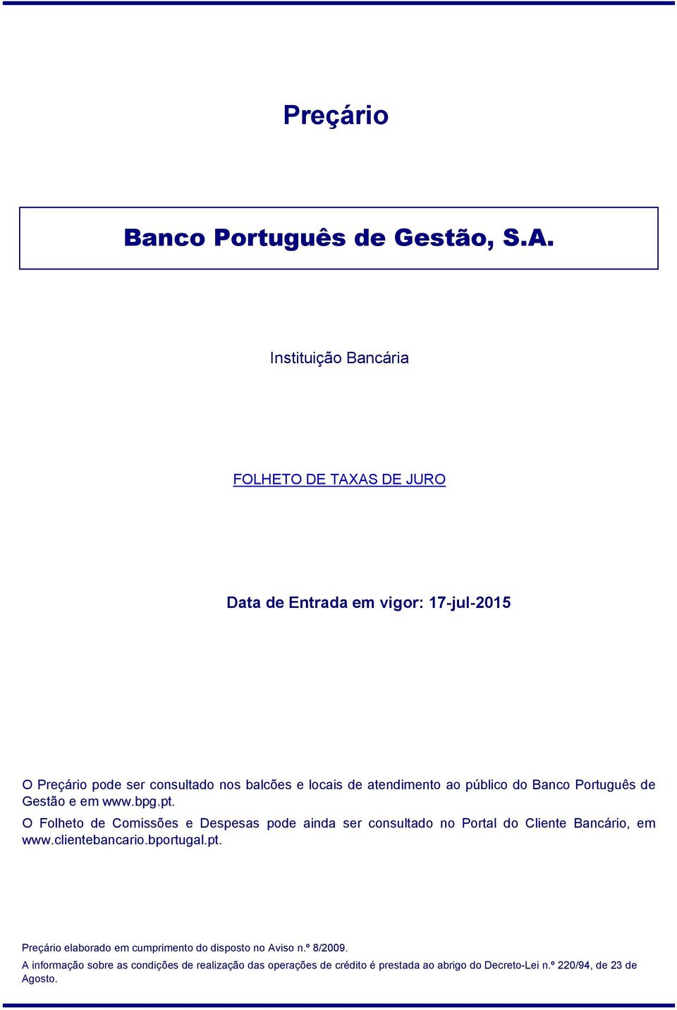 Banco Português de Gestão e em www.bpg.pt.