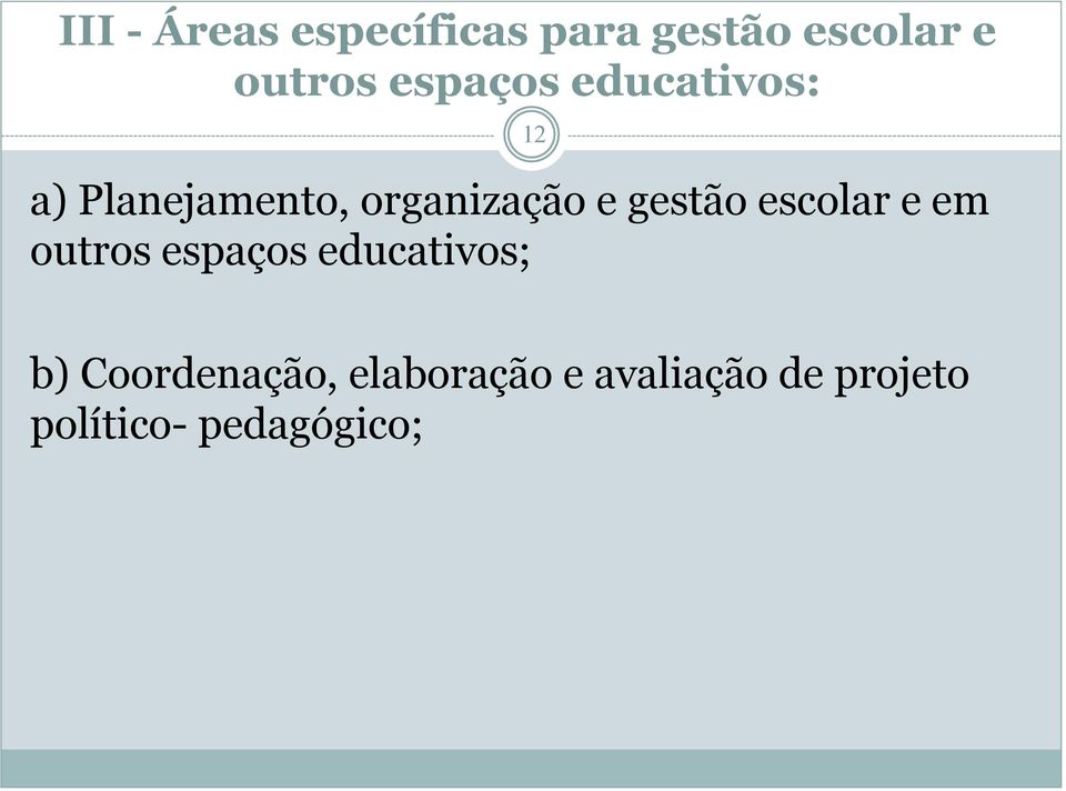 gestão escolar e em outros espaços educativos; 12 b)