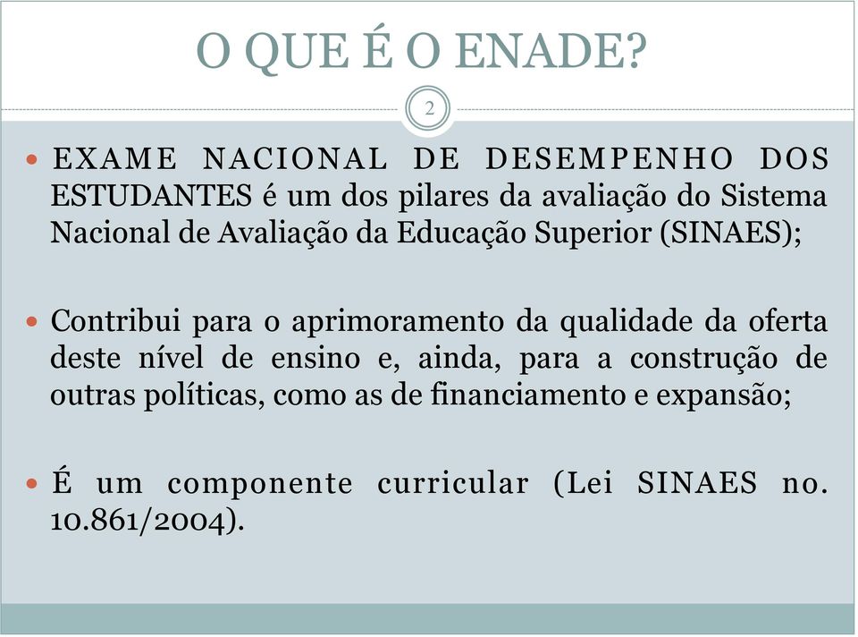 Nacional de Avaliação da Educação Superior (SINAES); Contribui para o aprimoramento da