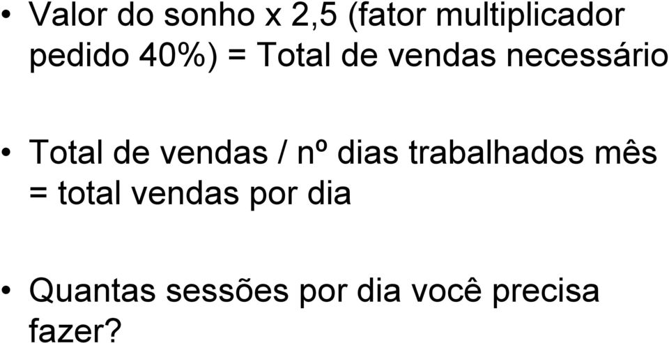 de vendas / nº dias trabalhados mês = total