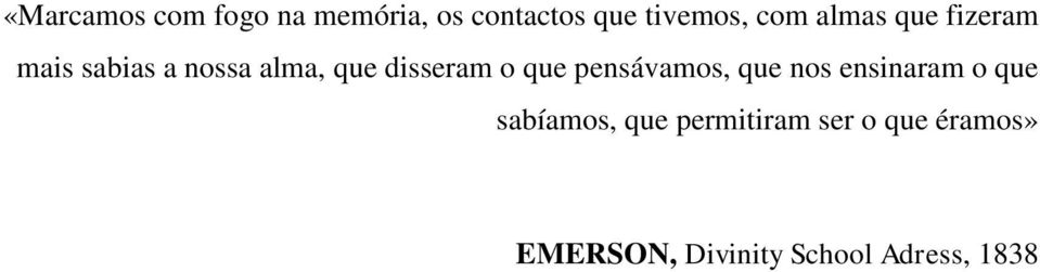 disseram o que pensávamos, que nos ensinaram o que