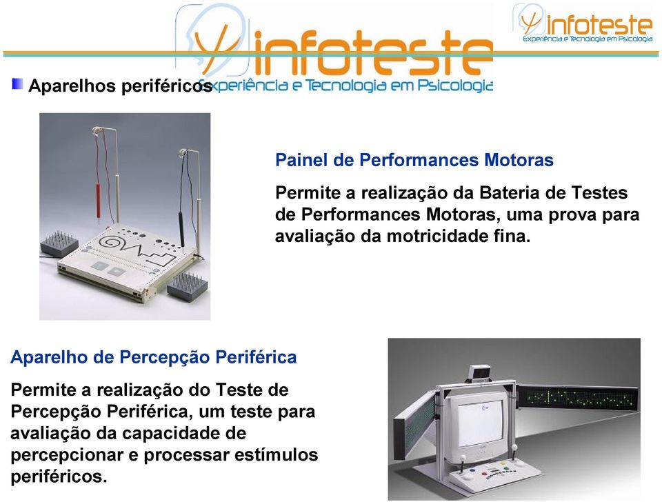 Aparelho de Percepção Periférica Permite a realização do Teste de Percepção