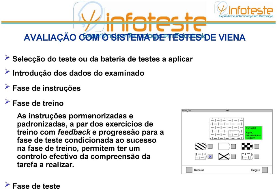 padronizadas, a par dos exercícios de treino com feedback e progressão para a fase de teste