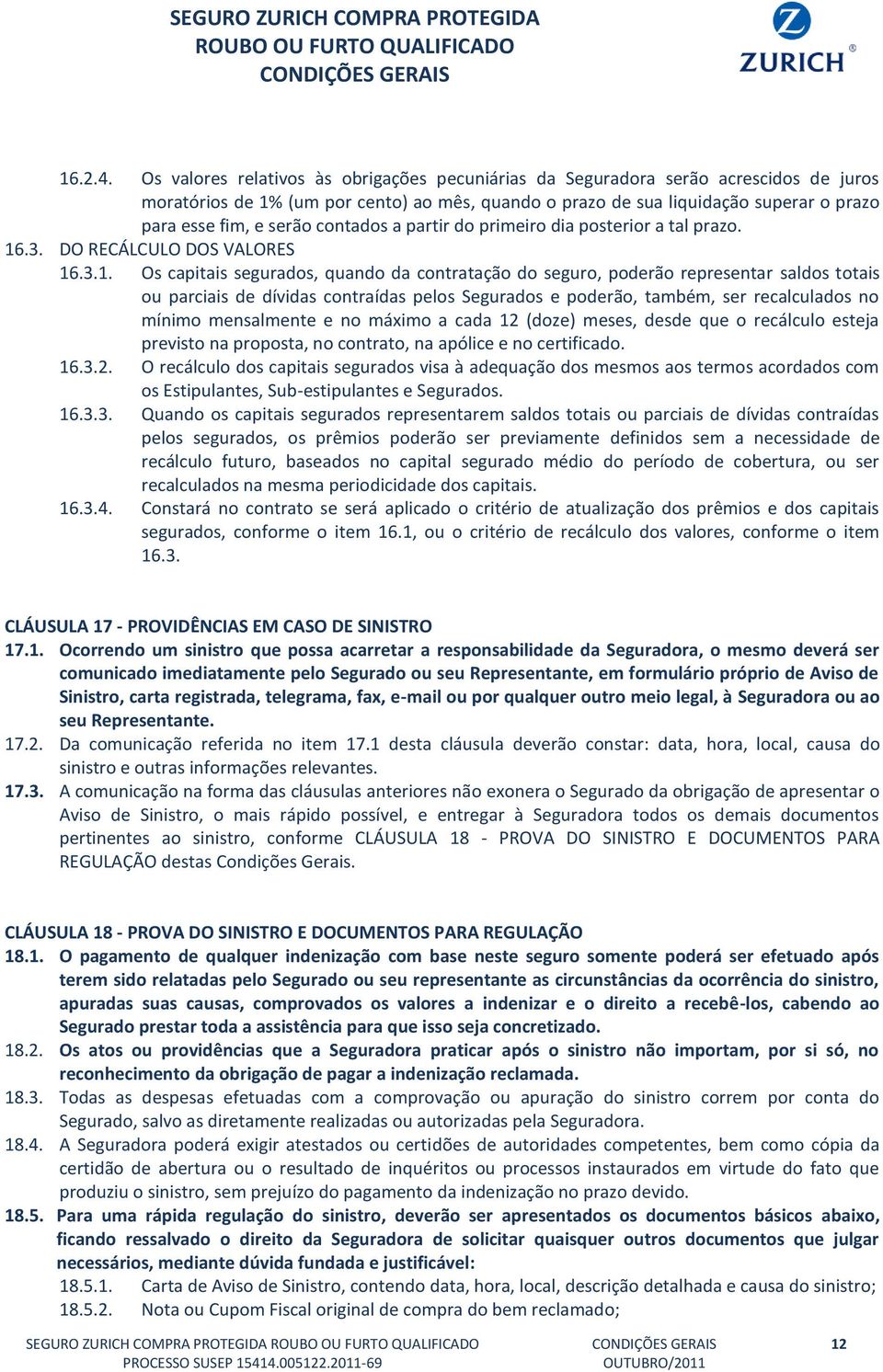 contados a partir do primeiro dia posterior a tal prazo. 16