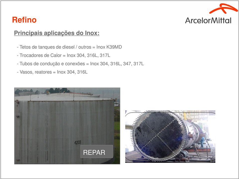 Inox 304, 316L, 317L - Tubos de condução e conexões = Inox