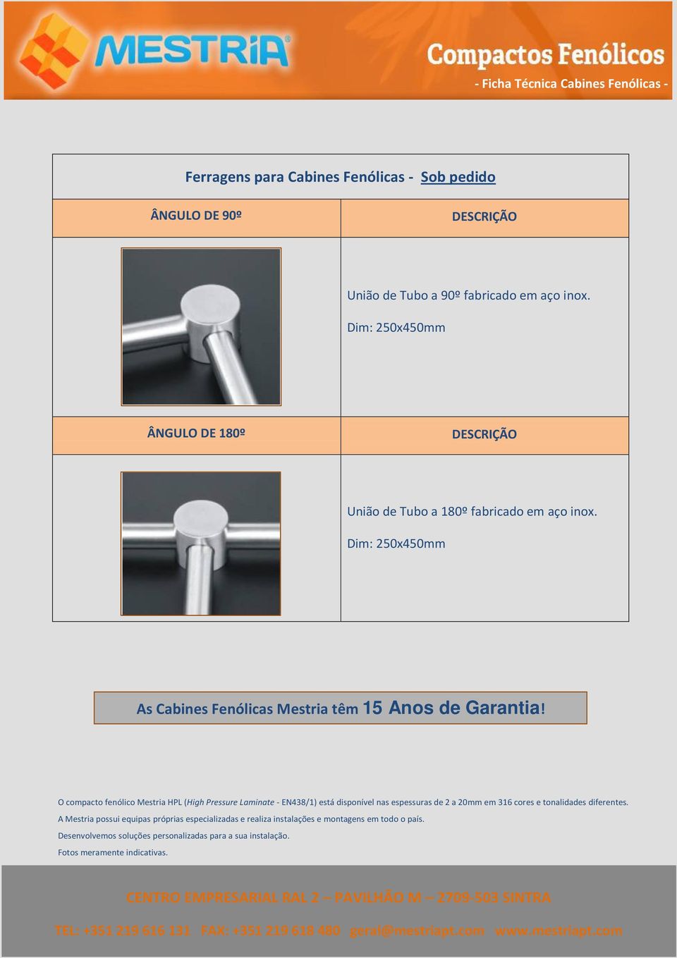 O compacto fenólico Mestria HPL (High Pressure Laminate - EN438/1) está disponível nas espessuras de 2 a 20mm em 316 cores e tonalidades