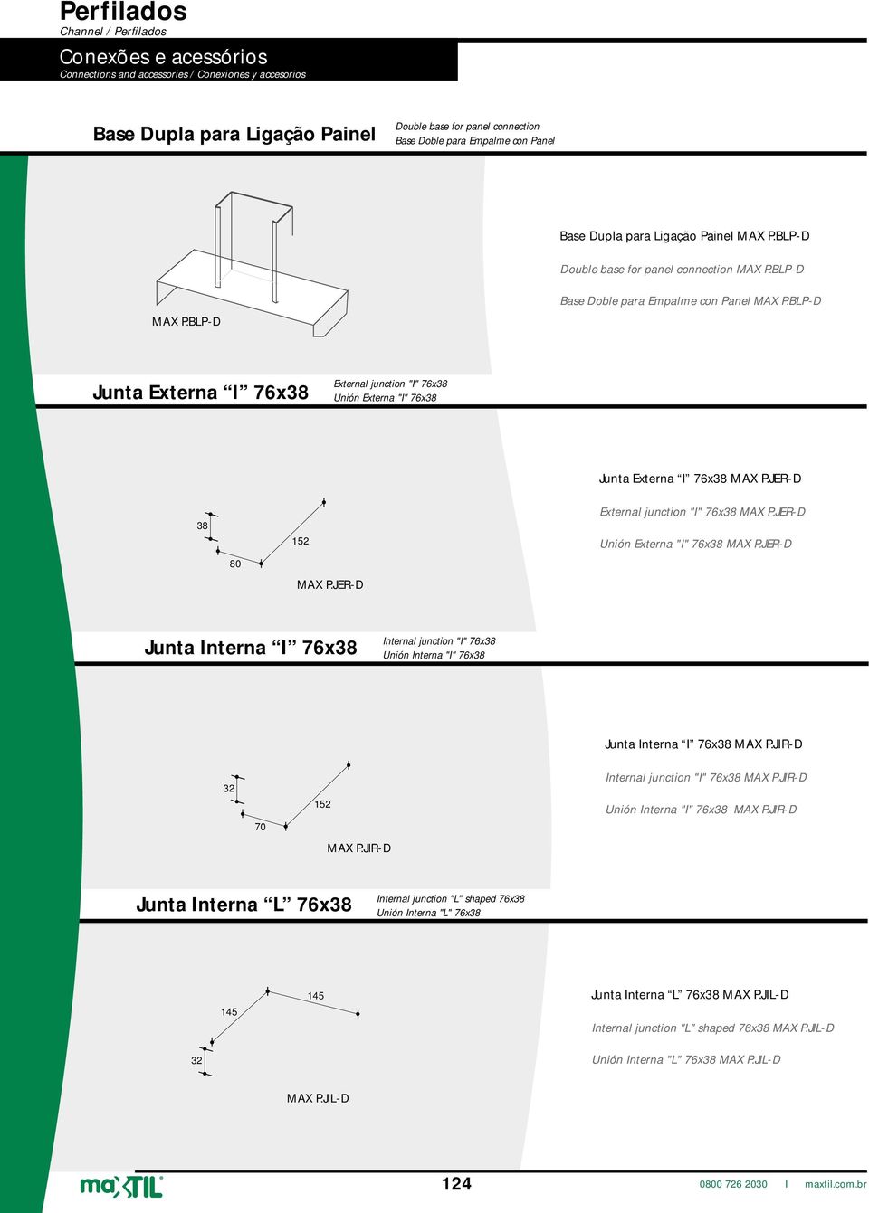 JER-D External junction "I" x MAX P.JER-D Unión Externa "I" x MAX P.JER-D Junta Interna I x Internal junction "I" x Unión Interna "I" x Junta Interna I x MAX P.JIR-D 70 152 MAX P.