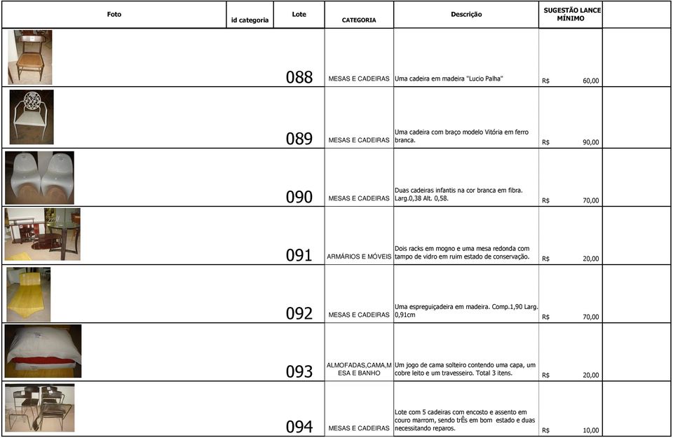 R$ 70,00 Dois racks em mogno e uma mesa redonda com 091 tampo de vidro em ruim estado de conservação. R$ 20,00 Uma espreguiçadeira em madeira. Comp.