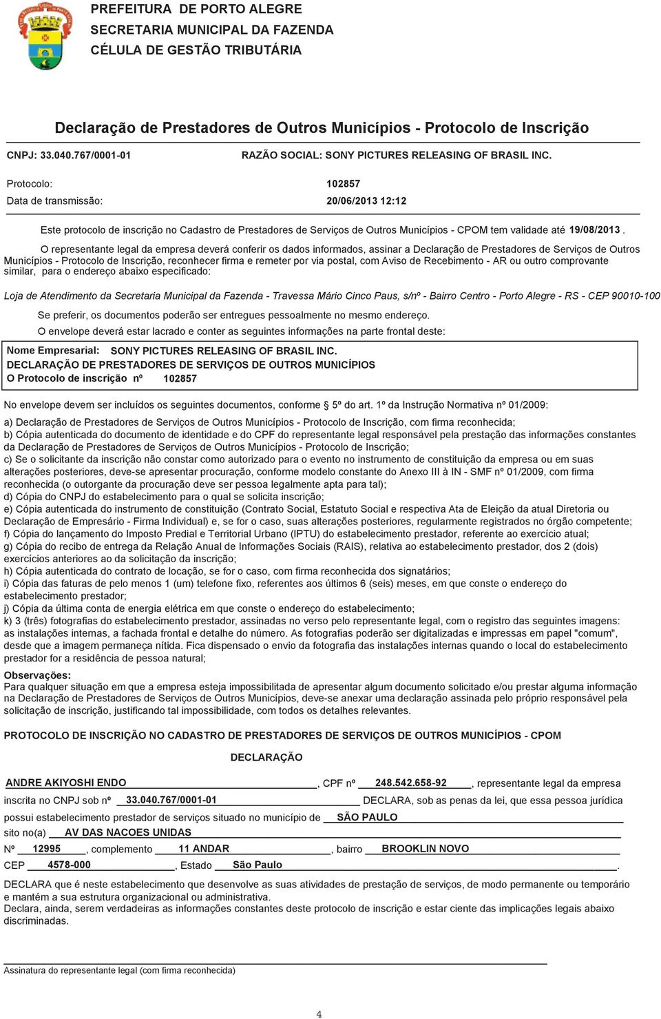 postal, com Aviso de Recebimento - AR ou outro comprovante similar, para o endereço abaixo especificado: Loja de Atendimento da Secretaria Municipal da Fazenda - Travessa Mário Cinco Paus, s/nº -