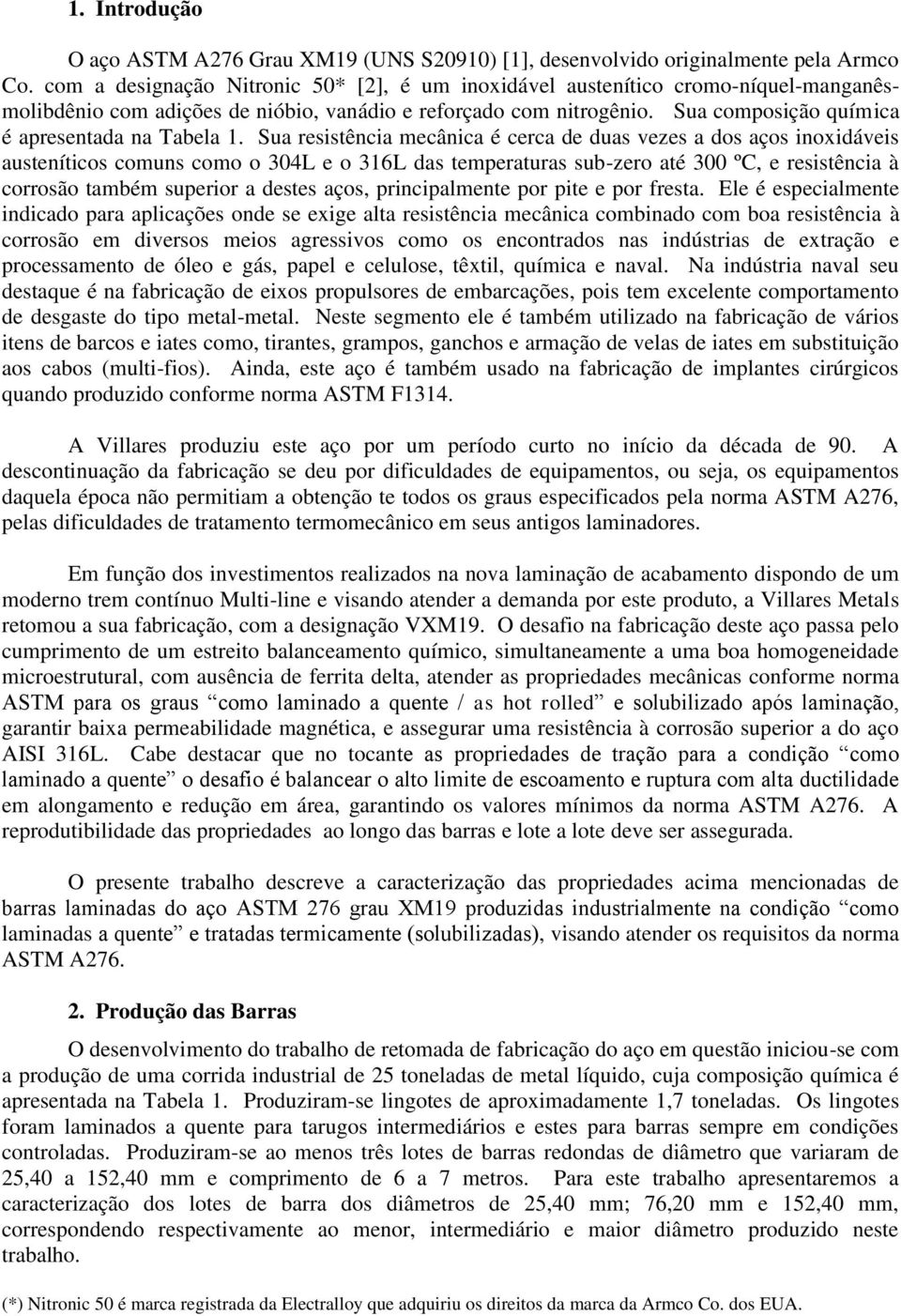 Sua composição química é apresentada na Tabela 1.