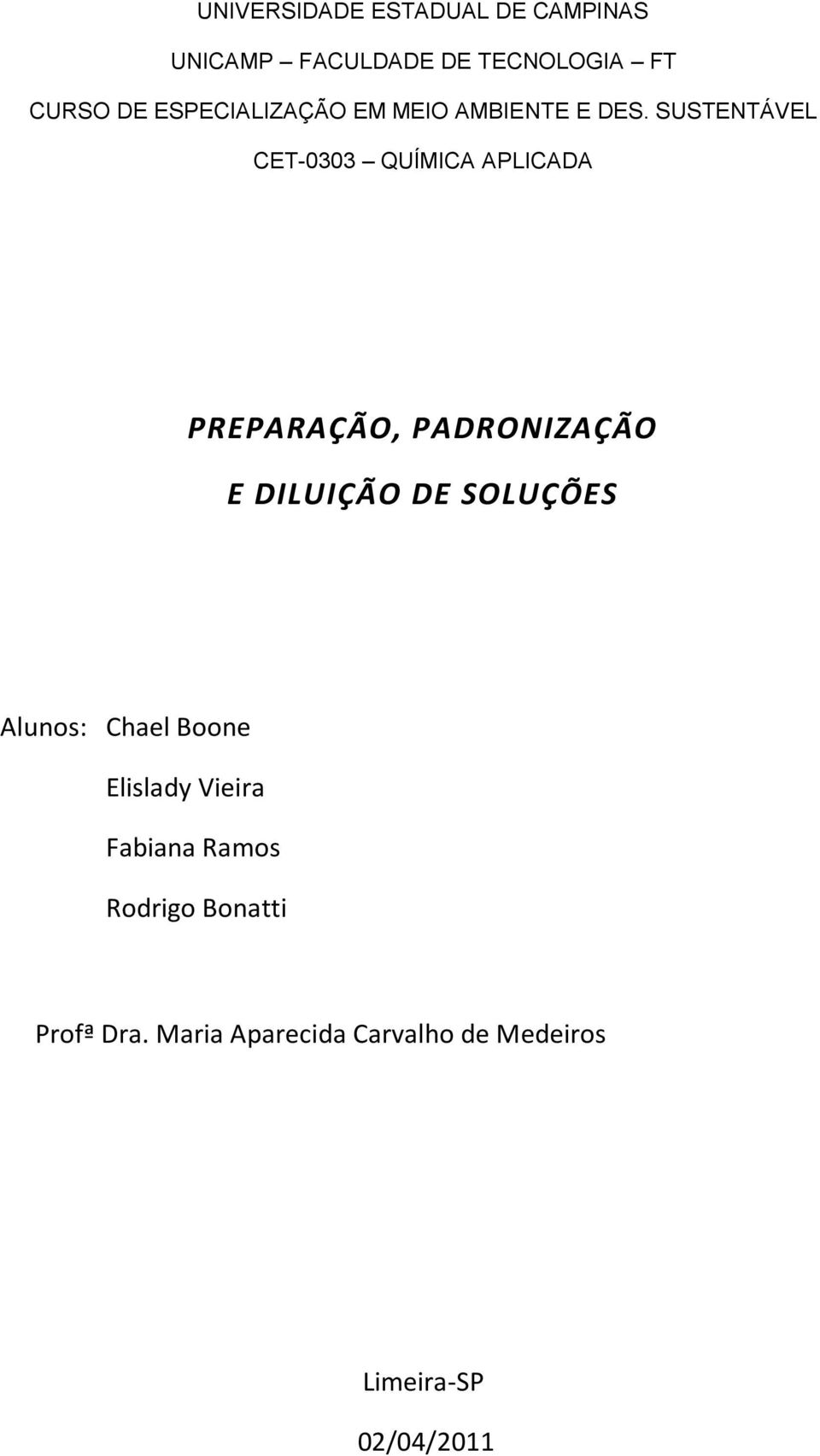 SUSTENTÁVEL CET-0303 QUÍMICA APLICADA PREPARAÇÃO, PADRONIZAÇÃO E DILUIÇÃO DE