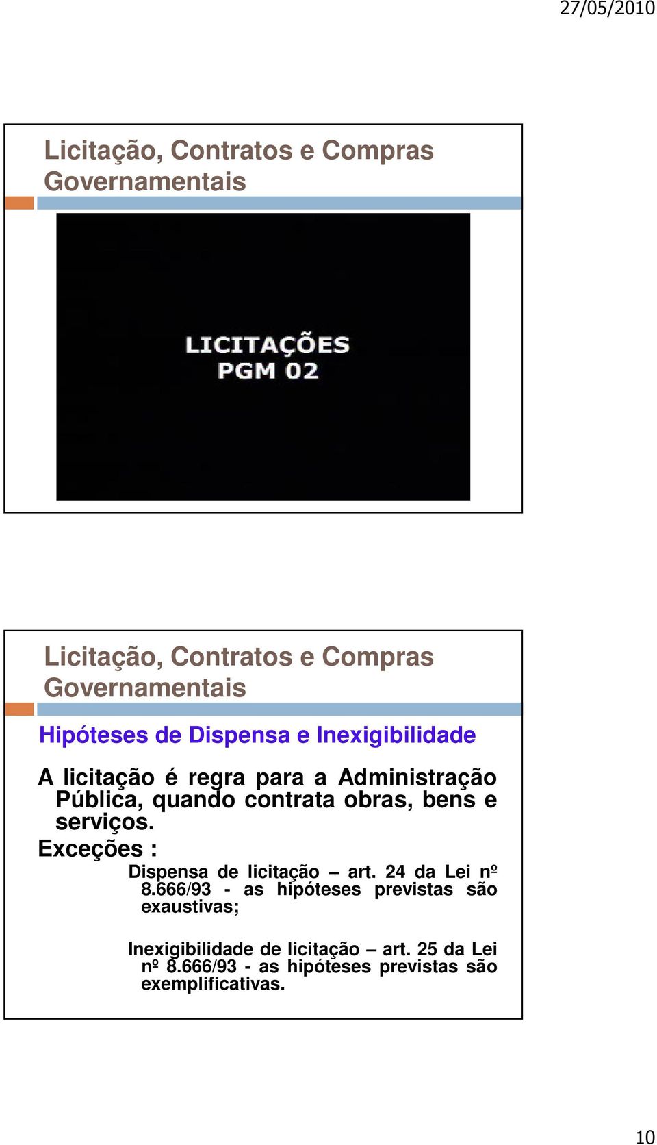 Exceções : Dispensa de licitação art. 24 da Lei nº 8.