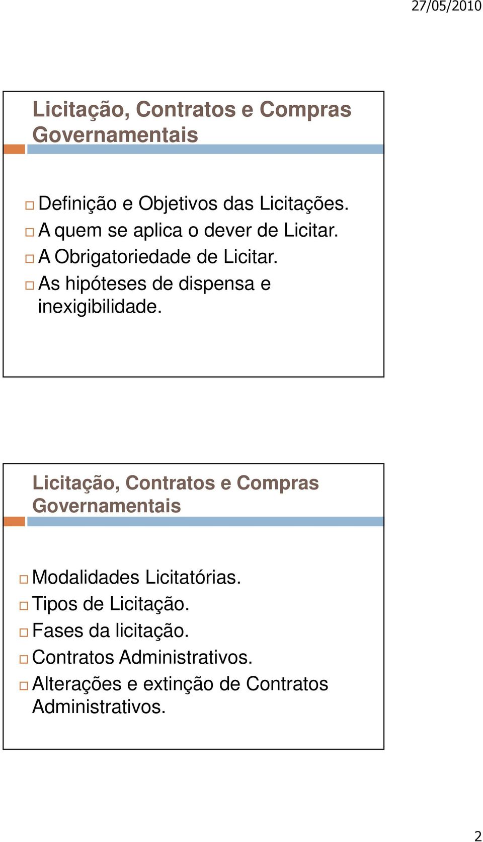 Modalidades Licitatórias. Tipos de Licitação. Fases da licitação.