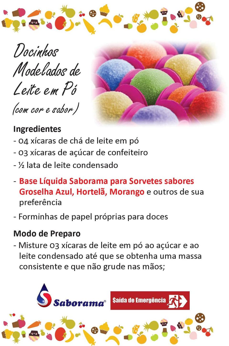 Hortelã, Morango e outros de sua preferência - Forminhas de papel próprias para doces Modo de Preparo - Misture 03