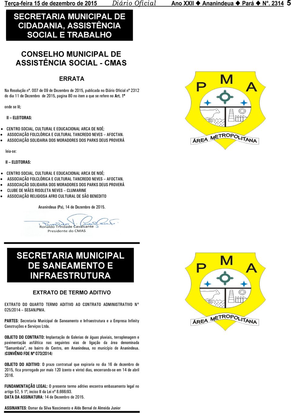 1º onde se lê; II ELEITORAS: CENTRO SOCIAL, CULTURAL E EDUCACIONAL ARCA DE NOÉ; ASSOCIAÇÃO FOLCLÓRICA E CULTURAL TANCREDO NEVES AFOCTAN.