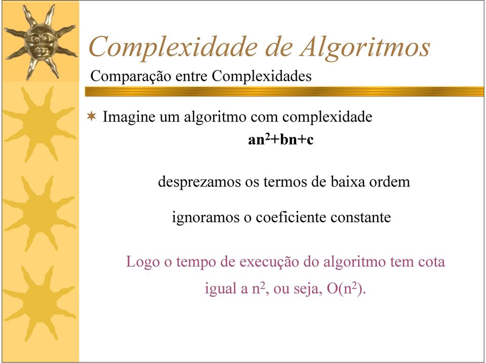 ordem ignoramos o coeficiente constante Logo o tempo de