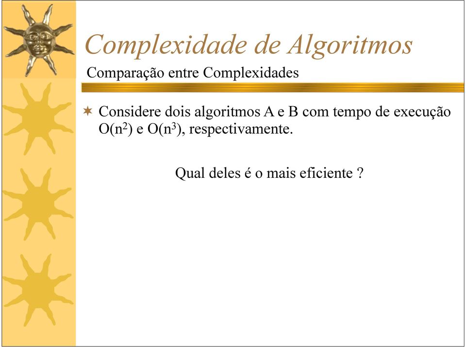 tempo de execução O(n 2 ) e O(n 3 ),