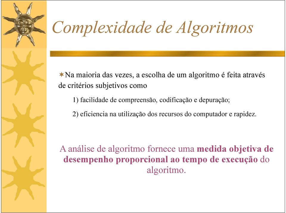 eficiencia na utilização dos recursos do computador e rapidez.