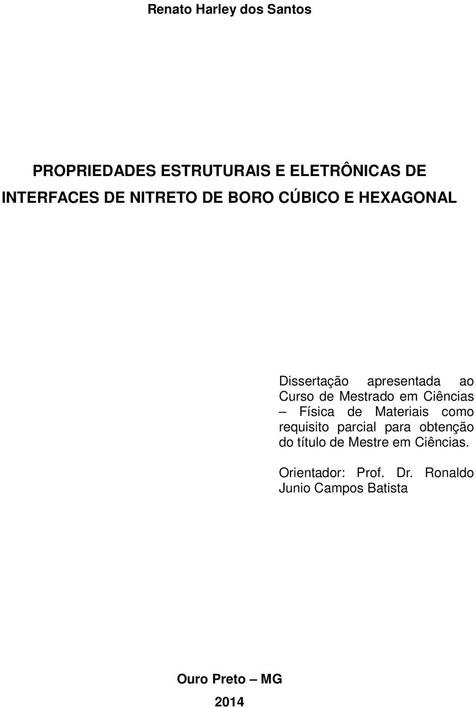 Ciências Física de Materiais como requisito parcial para obtenção do título de