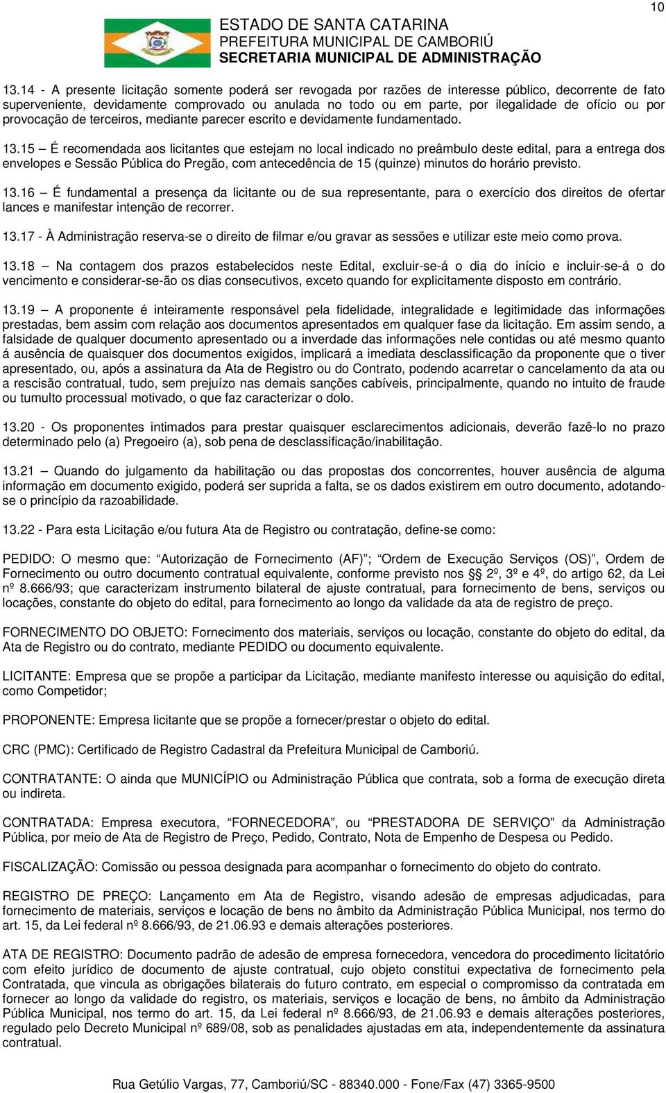 ofício ou por provocação de terceiros, mediante parecer escrito e devidamente fundamentado. 13.