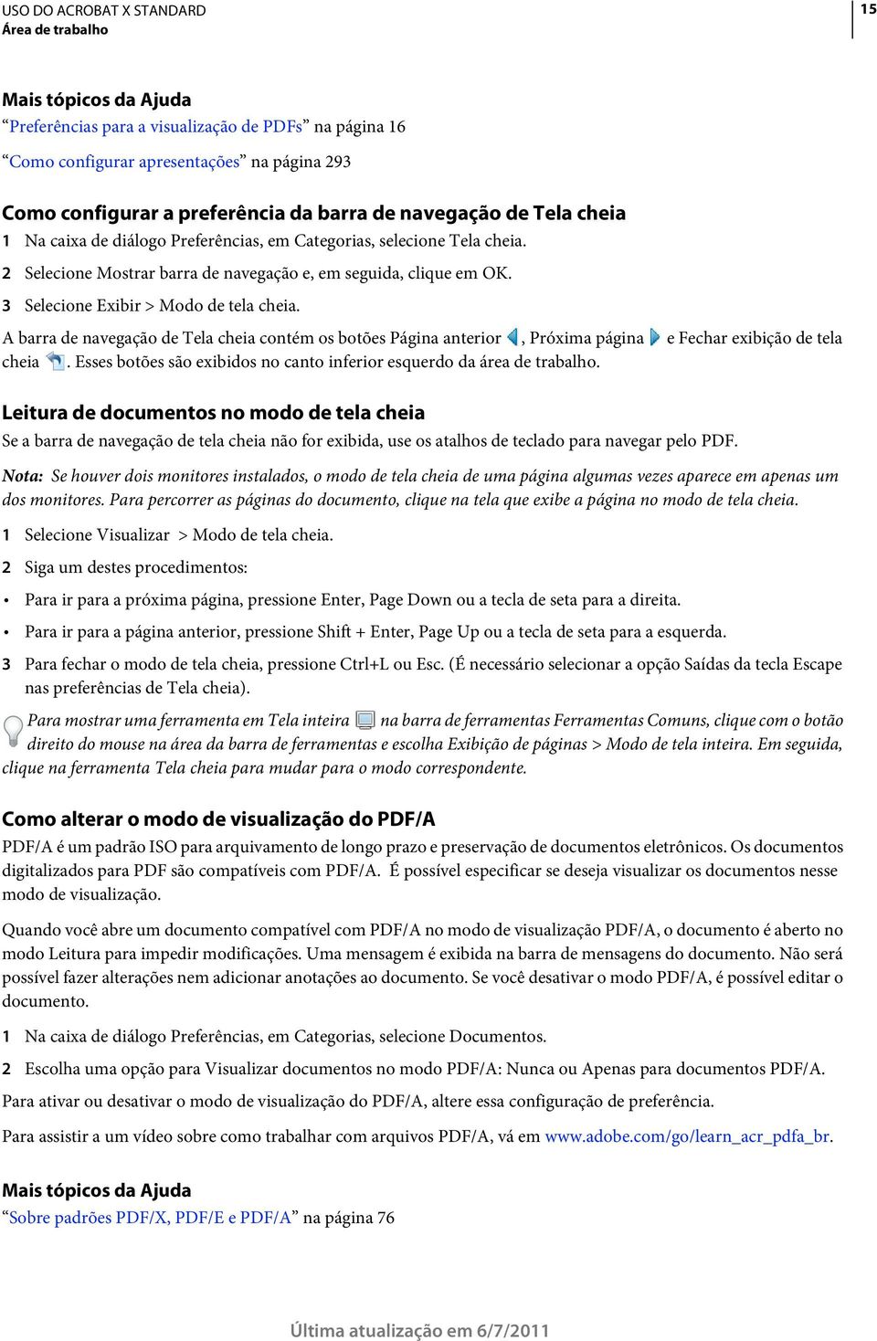 A barra de navegação de Tela cheia contém os botões Página anterior, Próxima página e Fechar exibição de tela cheia. Esses botões são exibidos no canto inferior esquerdo da área de trabalho.