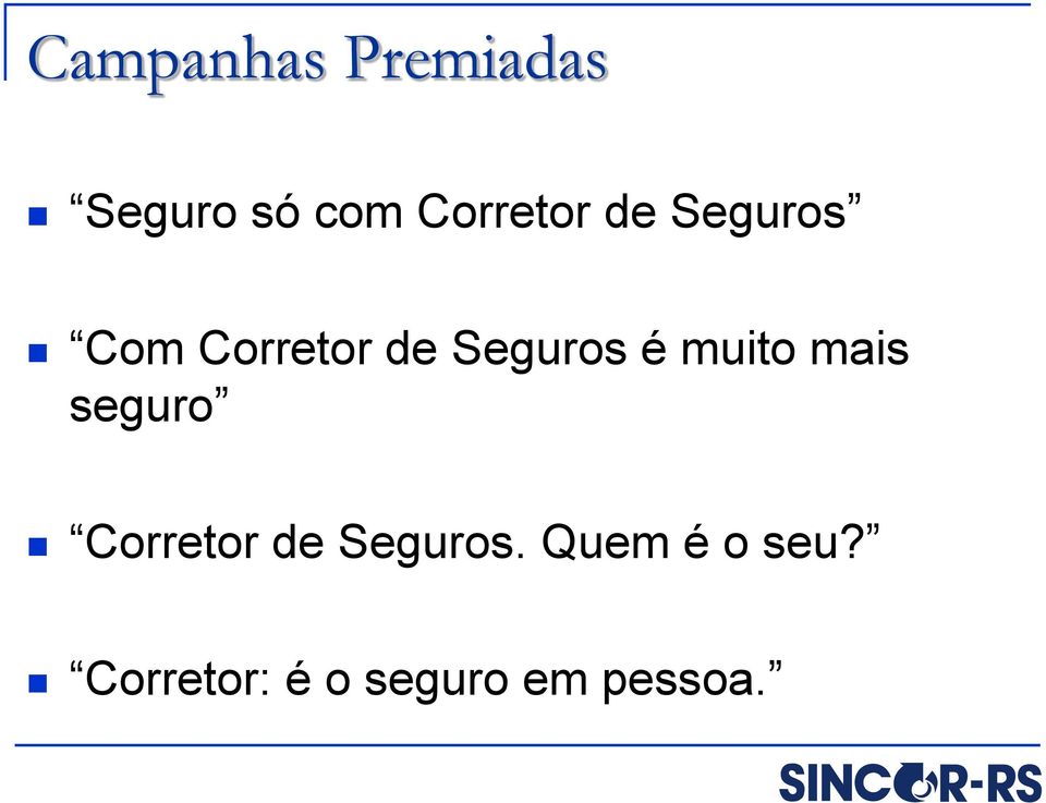 Seguros é muito mais seguro Corretor de