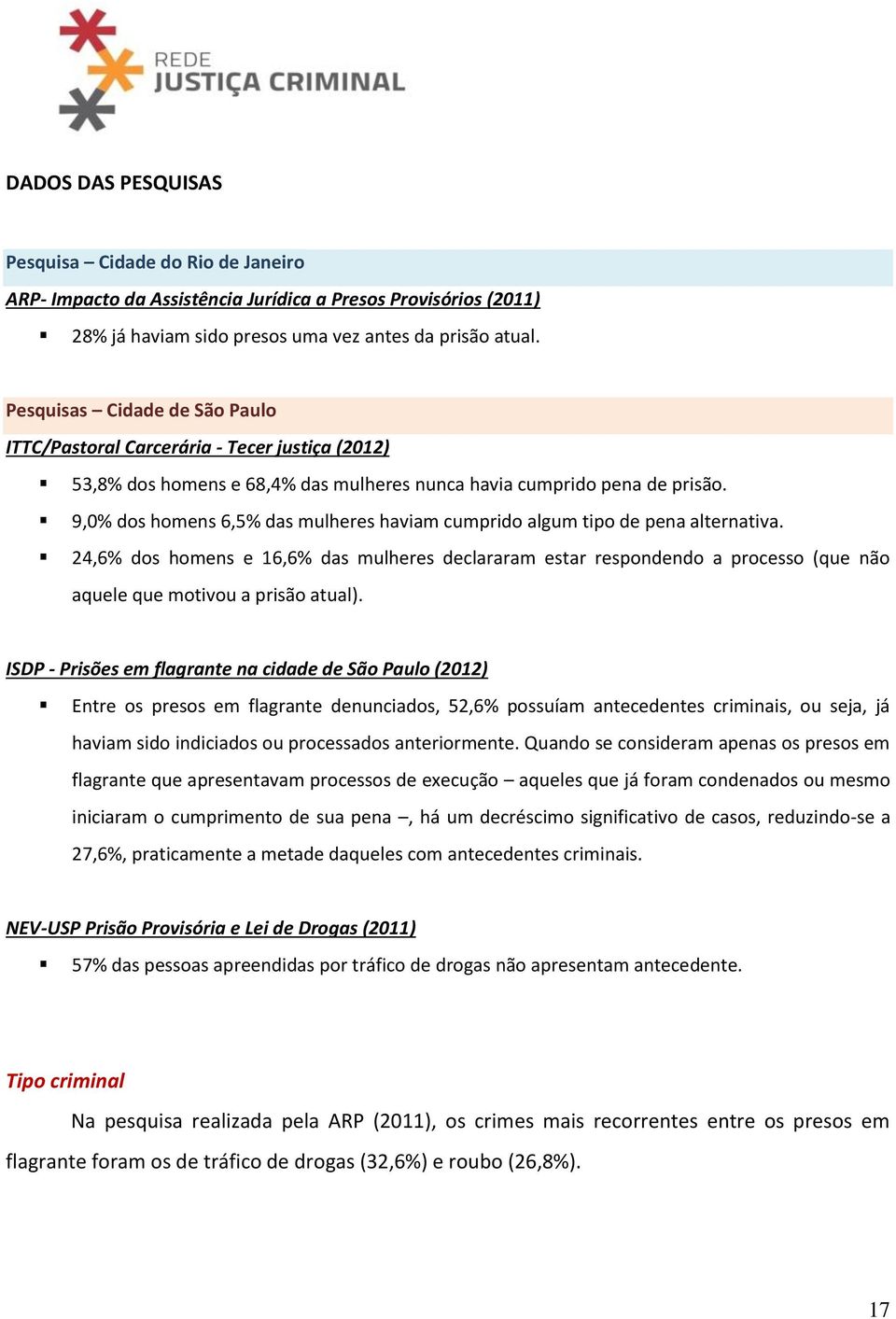 9,0% dos homens 6,5% das mulheres haviam cumprido algum tipo de pena alternativa.