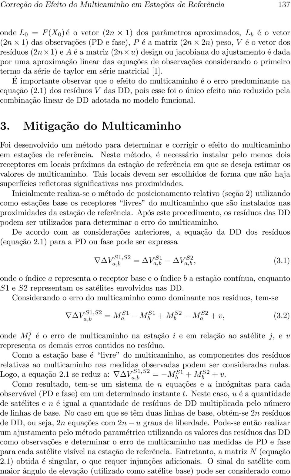 taylor em série matricial [1]. É importante observar que o efeito do multicaminho é o erro predominante na equação (2.