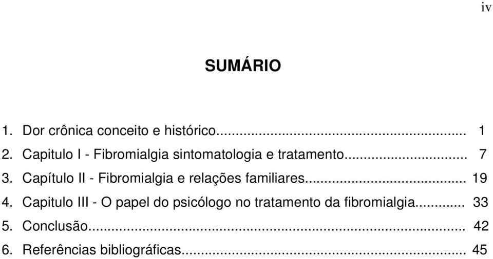 Capítulo II - Fibromialgia e relações familiares... 19 4.