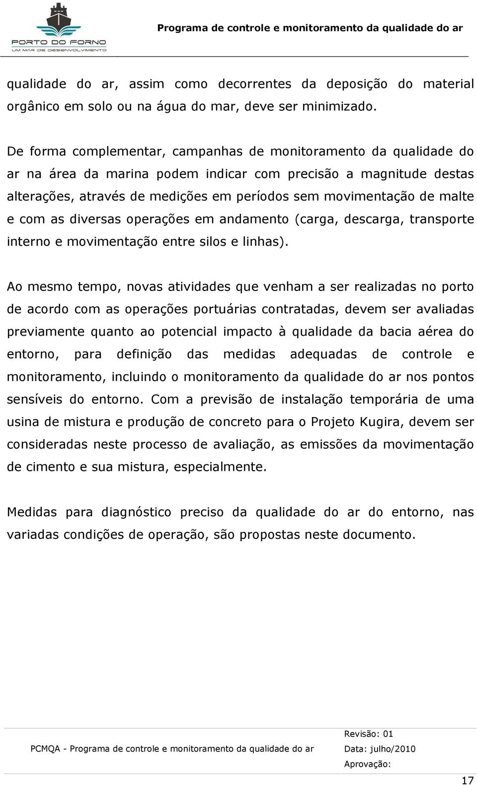 malte e com as diversas operações em andamento (carga, descarga, transporte interno e movimentação entre silos e linhas).