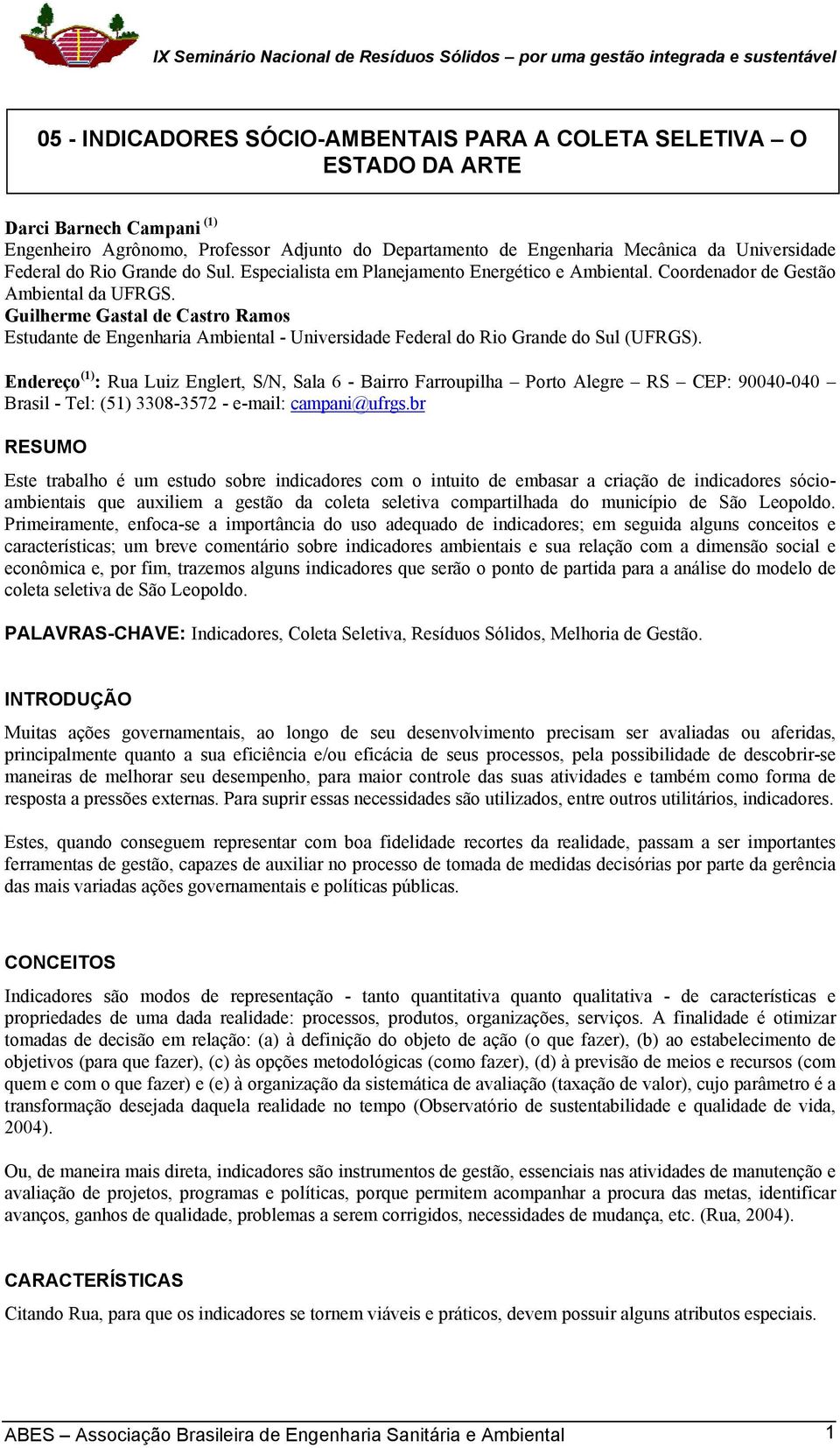 Guilherme Gastal de Castro Ramos Estudante de Engenharia Ambiental - Universidade Federal do Rio Grande do Sul (UFRGS).